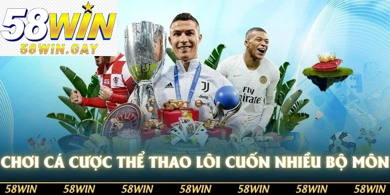 Chơi cá cược thể thao lôi cuốn nhiều bộ môn