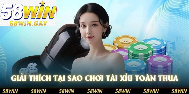 Giải thích câu hỏi cho anh em tại sao chơi tài xỉu toàn thua