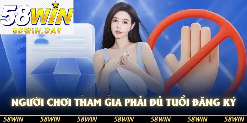 Người chơi tham gia phải đủ tuổi đăng ký