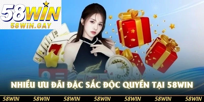 Nhiều ưu đãi đặc sắc độc quyền tại nhà cái 58WIN