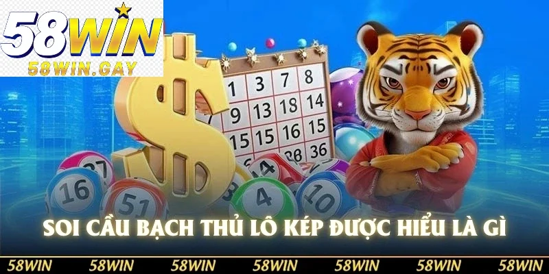 Soi cầu bạch thủ lô kép được hiểu là gì?