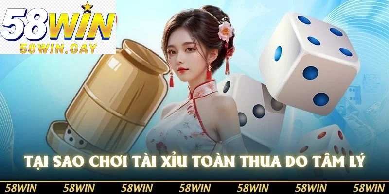 Tại sao chơi tài xỉu toàn thua do tâm lý của anh em chủ quan