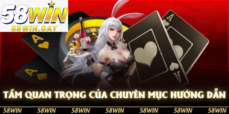 Tầm quan trọng của chuyên mục Tin tức 58win