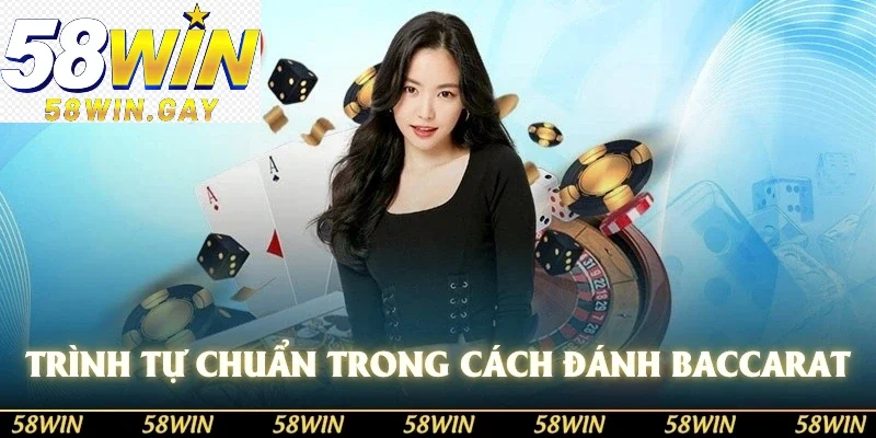 Trình tự chuẩn trong cách đánh baccarat